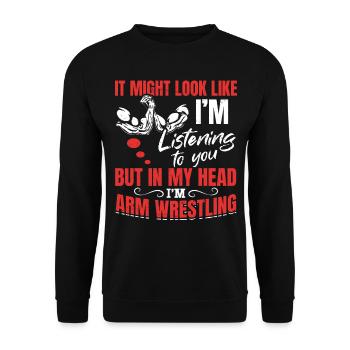 Funny Arm Wrestler Quotes - In My Head I'm Arm Wre - Unisex Pullover - Schwarz - Vorne - Alina (178cm) & Michal (187cm)