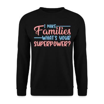 I Make Families - Whats Your Superpower? - - Unisex Pullover - Schwarz - Vorne - Alina (178cm) & Michal (187cm)