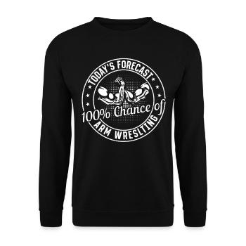 Today's Forecast 100% Chance Of Arm Wrestling - Unisex Pullover - Schwarz - Vorne - Alina (178cm) & Michal (187cm)