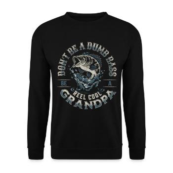 Don't Be A Dumb Bass - Be A Reel Cool Grandpa - Unisex Sweatshirt - black - Front - Alina (178cm) & Michal (187cm)