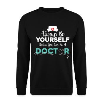 Funny Doctor - Always Be Yourself Unless You Can B - Unisex Pullover - Schwarz - Vorne - Alina (178cm) & Michal (187cm)