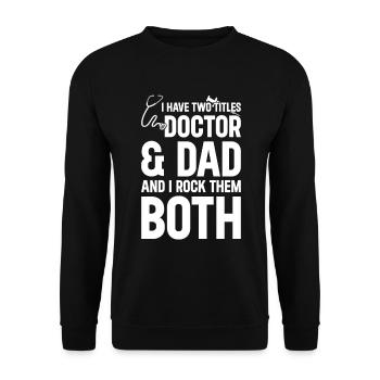 J’ai deux titres Docteur et Papa - Docteur Papa - Sweat-shirt Unisexe - noir - Devant - Alina (178cm) & Michal (187cm)