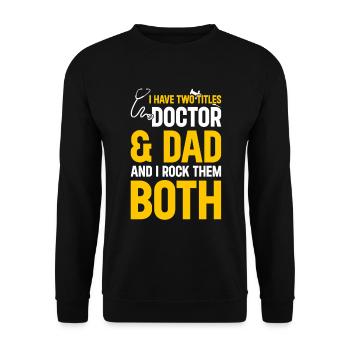 I Have Two Titles Doctor & Dad And I Rock Them Bot - Unisex Pullover - Schwarz - Vorne - Alina (178cm) & Michal (187cm)