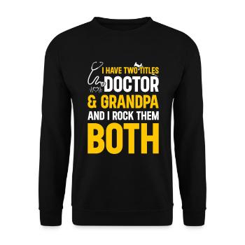 J’ai deux titres Docteur et Grand-père et je les berce - Sweat-shirt Unisexe - noir - Devant - Alina (178cm) & Michal (187cm)