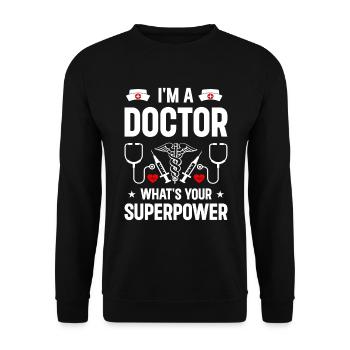 I Am A Doctor What's Your Superpower - Funny Docto - Unisex Pullover - Schwarz - Vorne - Alina (178cm) & Michal (187cm)