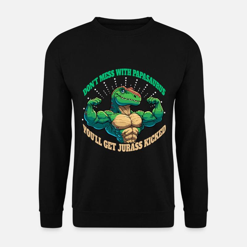 Don't Mess With Papasaurus - Unisex Sweatshirt - black