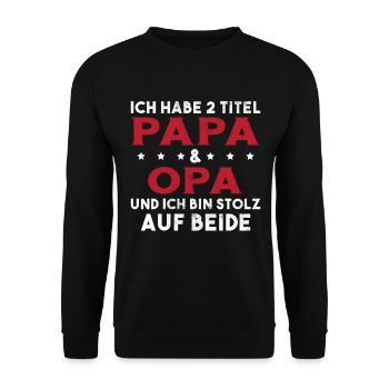 Opa Ich Habe Zwei Titel Und Bin Stolz - Unisex Pullover - Schwarz - Vorne - Alina (178cm) & Michal (187cm)