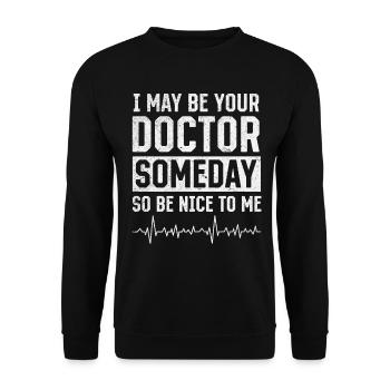 I May Be Your Doctor Someday So Be Nice To Me - Do - Unisex Pullover - Schwarz - Vorne - Alina (178cm) & Michal (187cm)