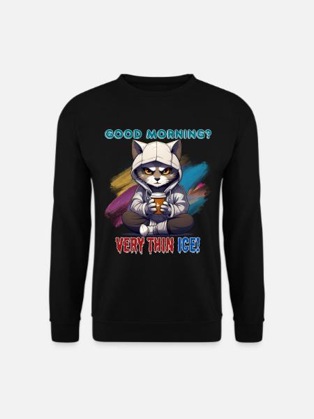 Good morning? Very thin ice! Humor, Spaß, Fun, - Unisex Pullover - Schwarz