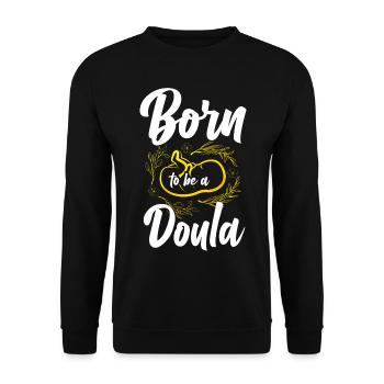 Doula Birth Worker Born To Be A - Unisex Sweatshirt - black - Front - Alina (178cm) & Michal (187cm)