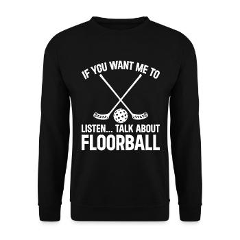 If You Want Me To Listen... Talk About Floorball U - Unisex Sweatshirt - black - Front - Alina (178cm) & Michal (187cm)