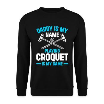 Daddy Is My Name Playing Croquet Is My Game - Croq - Unisex Pullover - Schwarz - Vorne - Alina (178cm) & Michal (187cm)