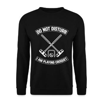 Croquet Game - Do Not Disturb I Am Playing Croquet - Unisex Pullover - Schwarz - Vorne - Alina (178cm) & Michal (187cm)
