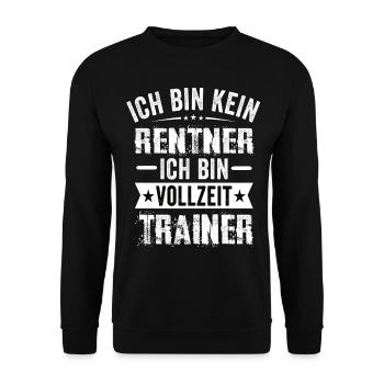 Ich Bin Kein Rentner Ich Bin Vollzeit Trainer - Unisex Pullover - Schwarz - Vorne - Alina (178cm) & Michal (187cm)