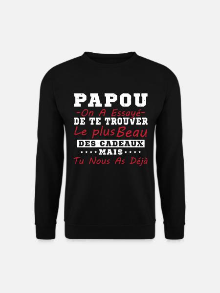 Papou Cadeau humour papa fête des pères - Sweat-shirt Unisexe - noir