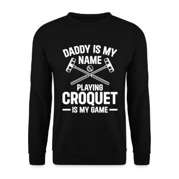 Daddy Is My Name Playing Croquet Is My Game - Croq - Unisex Pullover - Schwarz - Vorne - Alina (178cm) & Michal (187cm)