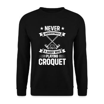 Never Underestimate A Daddy Who Plays Croquet Dadd - Unisex Pullover - Schwarz - Vorne - Alina (178cm) & Michal (187cm)