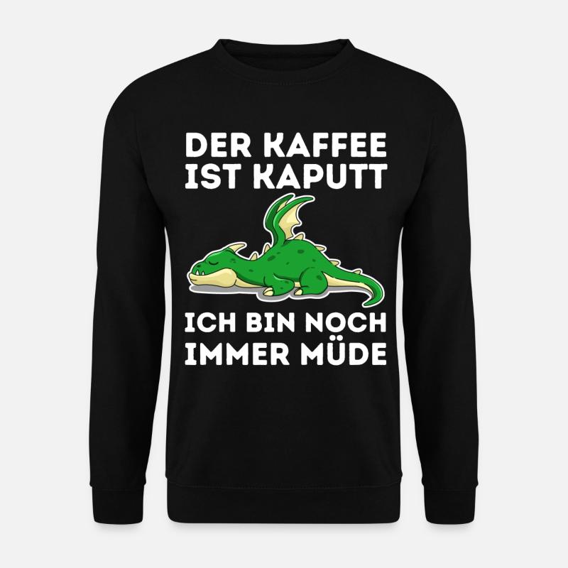 Der Kaffee ist kaputt ich bin noch müde Drache - Unisex Pullover - Schwarz