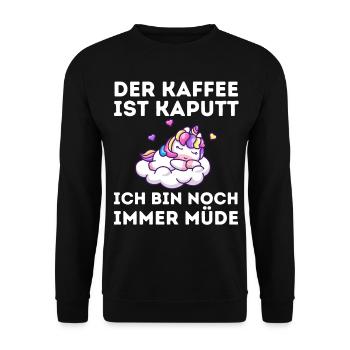 Der Kaffee ist kaputt ich bin noch müde Einhorn - Unisex Pullover - Schwarz - Vorne - Alina (178cm) & Michal (187cm)