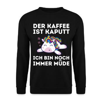 Der Kaffee ist kaputt ich bin noch müde Einhorn - Unisex Pullover - Schwarz - Vorne - Alina (178cm) & Michal (187cm)