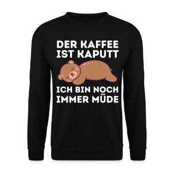 Der Kaffee ist kaputt ich bin noch müde Teddybär - Unisex Pullover - Schwarz - Vorne - Alina (178cm) & Michal (187cm)