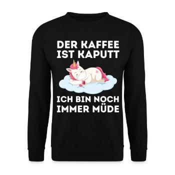 Der Kaffee ist kaputt ich bin noch müde Einhorn - Unisex Pullover - Schwarz - Vorne - Alina (178cm) & Michal (187cm)