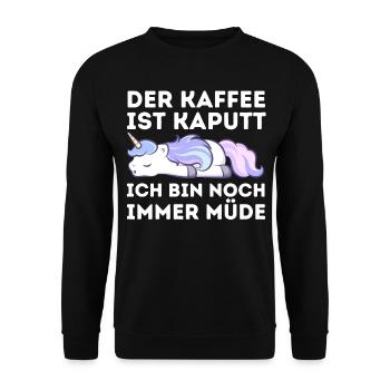 Der Kaffee ist kaputt ich bin noch müde Einhorn - Unisex Pullover - Schwarz - Vorne - Alina (178cm) & Michal (187cm)