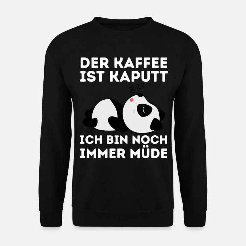 Der Kaffee ist kaputt ich bin noch müde Panda - Unisex Pullover - Schwarz
