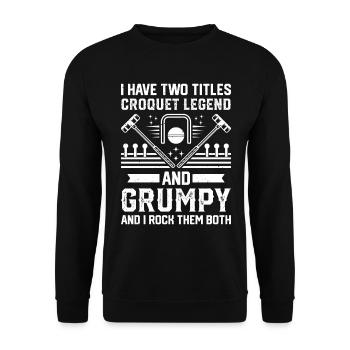I Have Two Titles Croquet Legend And Grumpy - Croq - Unisex Pullover - Schwarz - Vorne - Alina (178cm) & Michal (187cm)