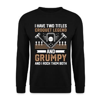 I Have Two Titles Croquet Legend And Grumpy - Croq - Unisex Pullover - Schwarz - Vorne - Alina (178cm) & Michal (187cm)