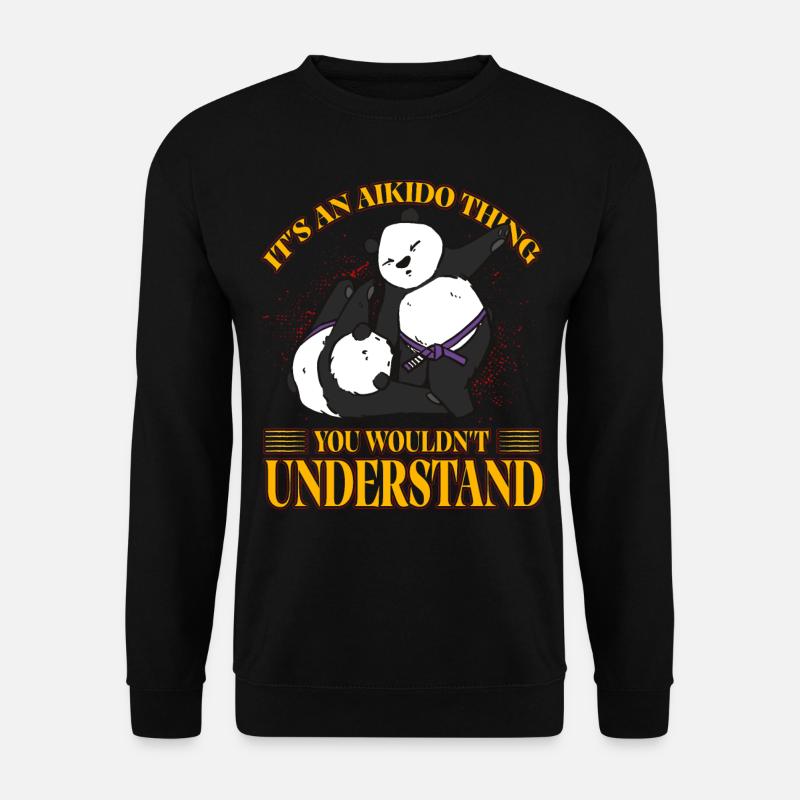 C’est un truc d’Aïkido que vous ne comprendriez pas - Sweat-shirt Unisexe - noir