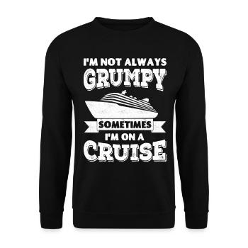 I'm not always grumpy, sometimes I'm on a Cruise - Unisex Sweatshirt - black - Front - Alina (178cm) & Michal (187cm)