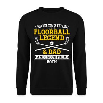 J’ai deux titres Floorball Legend & Dad - Daddy F - Sweat-shirt Unisexe - noir - Devant - Alina (178cm) & Michal (187cm)