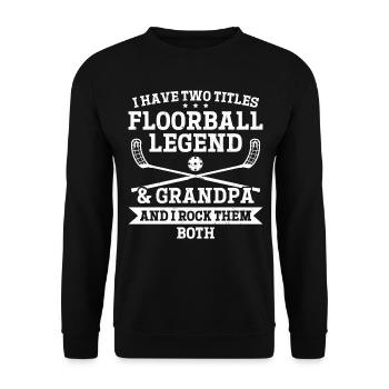 I Have Two Titles Floorball Legend & Grandpa - Unisex Pullover - Schwarz - Vorne - Alina (178cm) & Michal (187cm)