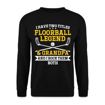 I Have Two Titles Floorball Legend & Grandpa Floor - Unisex Sweatshirt - black - Front - Alina (178cm) & Michal (187cm)