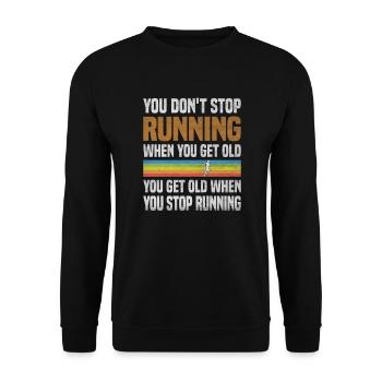 You don't stop running because you're getting old - Unisex Sweatshirt - black - Front - Alina (178cm) & Michal (187cm)
