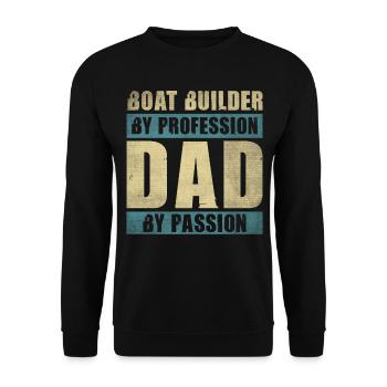 Dad By Passion Profession Boat Builder - Unisex Sweatshirt - black - Front - Alina (178cm) & Michal (187cm)