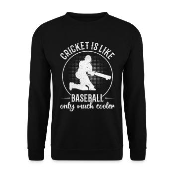 Cricket Is Like Baseball Only Much Cooler - Cricke - Unisex Sweatshirt - black - Front - Alina (178cm) & Michal (187cm)