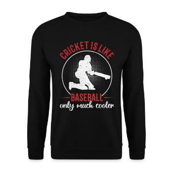 Cricket Is Like Baseball Only Much Cooler - Cricke - Unisex Sweatshirt - black - Front - Alina (178cm) & Michal (187cm)