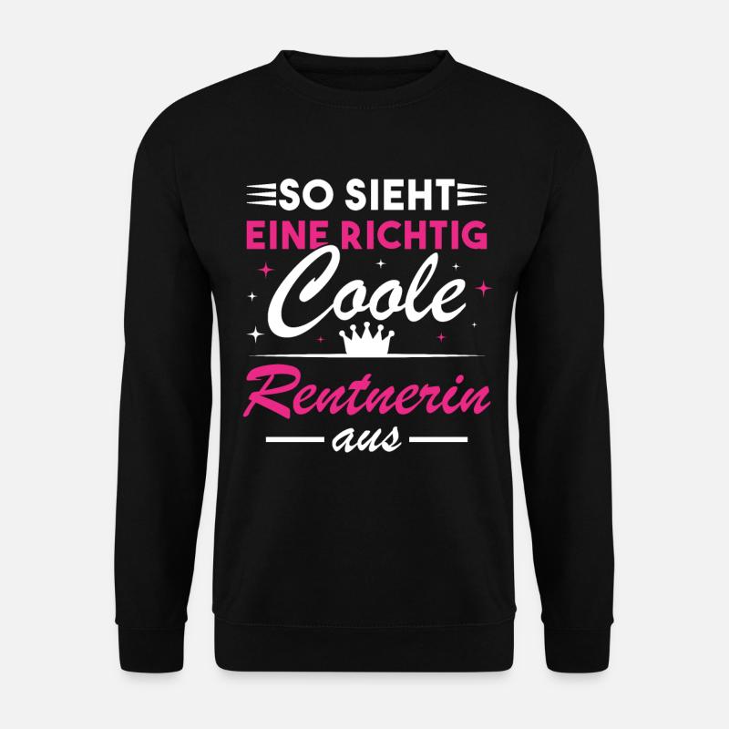 So sieht eine richtig coole Rentnerin aus - Unisex Pullover - Schwarz
