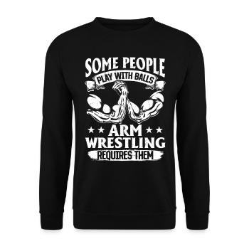 Some People Play With Balls Arm Wrestling Requires - Unisex Sweatshirt - black - Front - Alina (178cm) & Michal (187cm)