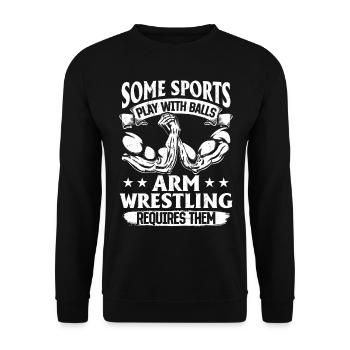 Some Sports Play With Balls Arm Wrestling Requires - Unisex Sweatshirt - black - Front - Alina (178cm) & Michal (187cm)