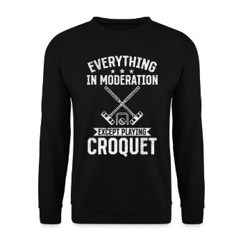 Everything in moderation except playing Croquet - Unisex Sweatshirt - black - Front - Alina (178cm) & Michal (187cm)