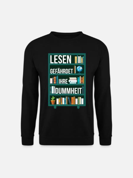 Lesen gefährdet Ihre Dummheit Spruch Regal - Unisex Pullover - Schwarz