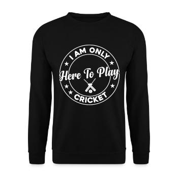 Joueur de cricket Cricket - Je ne suis là que pour jouer - Sweat-shirt Unisexe - noir - Devant - Alina (178cm) & Michal (187cm)