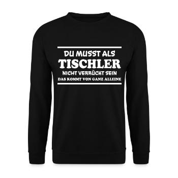 Tischler Spruch Beruf Lustiges Tischler Geschenk - Unisex Pullover - Schwarz - Vorne - Alina (178cm) & Michal (187cm)