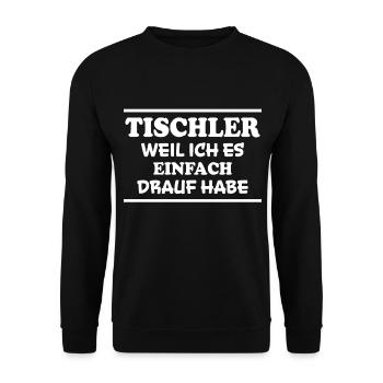 Tischler Spruch Beruf Lustiges Tischler Geschenk - Unisex Pullover - Schwarz - Vorne - Alina (178cm) & Michal (187cm)