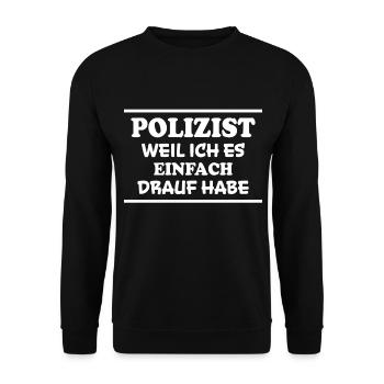 Polizist Spruch Polizei Lustiges Polizist Geschenk - Unisex Pullover - Schwarz - Vorne - Alina (178cm) & Michal (187cm)