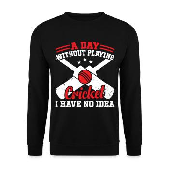 A Day Without Playing Cricket I Have No Idea - Cri - Unisex Sweatshirt - black - Front - Alina (178cm) & Michal (187cm)