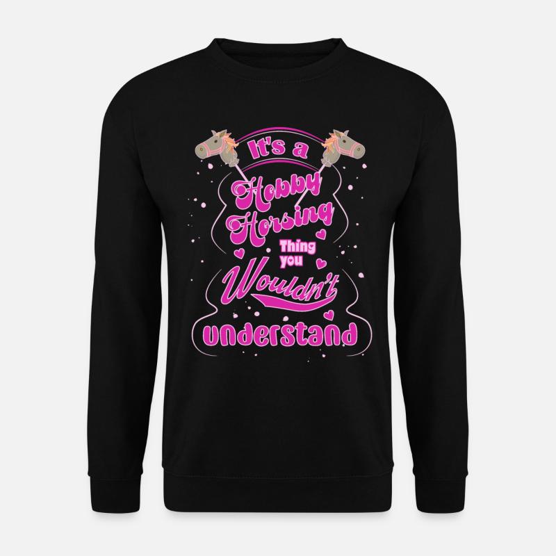 It's a Hobby Horsing Thing You Wouldn't Understand - Unisex Pullover - Schwarz